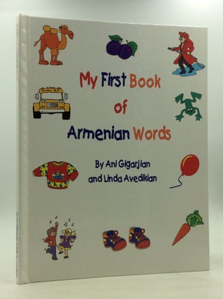 Item #126590 MY FIRST BOOK OF ARMENIAN WORDS. Ani Gigarjian, Linda Avedikian