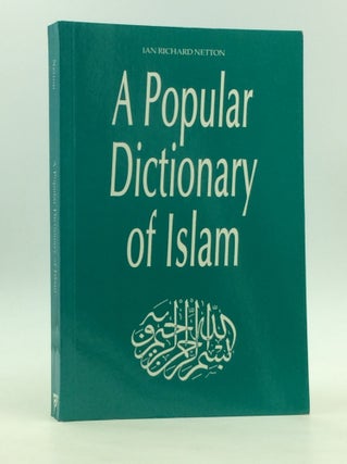 Item #126623 A POPULAR DICTIONARY OF ISLAM. Ian Richard Netton
