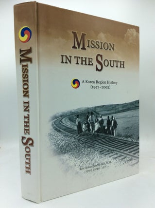 Item #1266400 MISSION IN THE SOUTH: A Korea Region History (1942-2002). Rev. Robert Martin Lilly