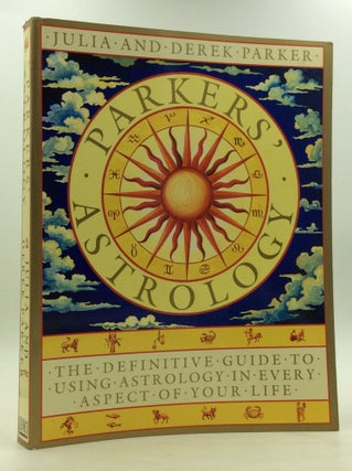 Item #126652 PARKERS' ASTROLOGY: The Essential Guide to Using Astrology in Your Daily Life....