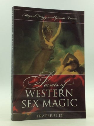 Item #126658 SECRETS OF WESTERN SEX MAGIC. Frater UD