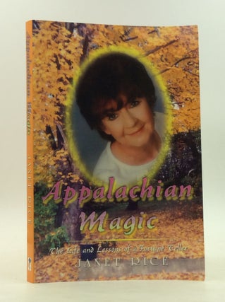 Item #126661 APPALACHIAN MAGIC: The Life and Lessons of a Fortune Teller. Janet Rice