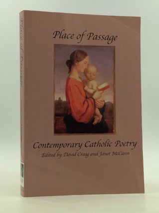 Item #126702 PLACE OF PASSAGE: Contemporary Catholic Poetry. David Craig, ed Janet Mc Cann