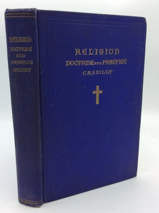 Item #1267403 RELIGION: DOCTRINE AND PRACTICE for Use in Catholic High Schools. Francis B. Cassilly