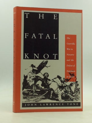 Item #126787 THE FATAL KNOT: The Guerilla War in Navarre and the Defeat of Napoleon in Spain....