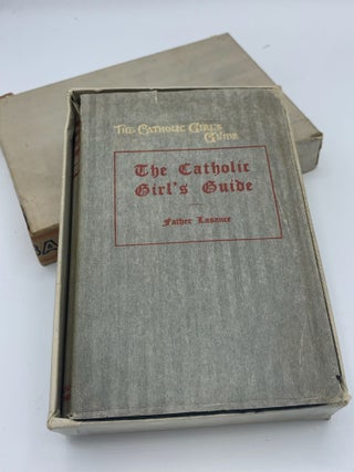 Item #1267960 THE CATHOLIC GIRL'S GUIDE: Counsels and Devotions for Girls in the Ordinary Walks...