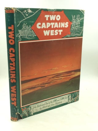 Item #126838 TWO CAPTAINS WEST: An Historical Tour of the Lewis and Clark Trail. Albert, Jane...