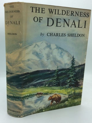Item #1269360 THE WILDERNESS OF DENALI. Charles Sheldon