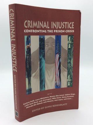 Item #1270509 CRIMINAL INJUSTICE: Confronting the Prison Crisis. ed Elihu Rosenblatt