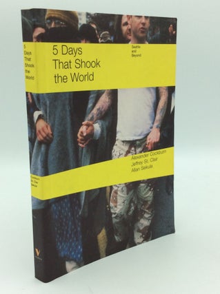 Item #1270513 FIVE DAYS THAT SHOOK THE WORLD: Seattle and Beyond. Alexander Cockburn, Jeffrey St....