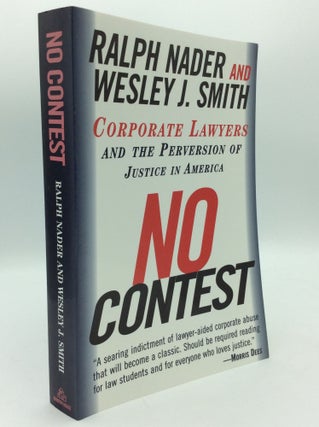 Item #1270515 NO CONTEST: Corporate Lawyers and the Perversion of Justice in America. Ralph...