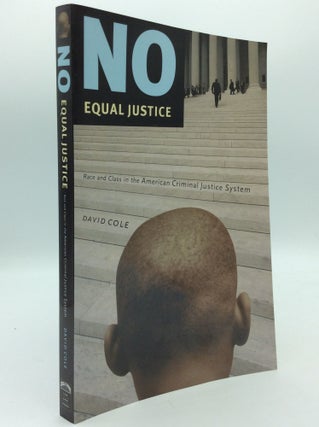 Item #1270516 NO EQUAL JUSTICE: Race and Class in the American Criminal Justice System. David Cole