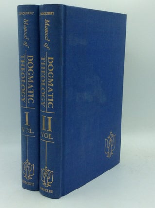 Item #1271128 A MANUAL OF DOGMATIC THEOLOGY Volumes I-II. Adolphe Tanquerey