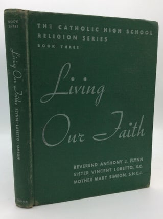 Item #1273242 LIVING OUR FAITH:. Rev. Anthony J. Flynn, Sr. Vincent Loretto, Mother Mary Simeon