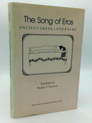 Item #1273369 THE SONG OF EROS: Ancient Greek Love Poems. ed Bradley P. Nystrom