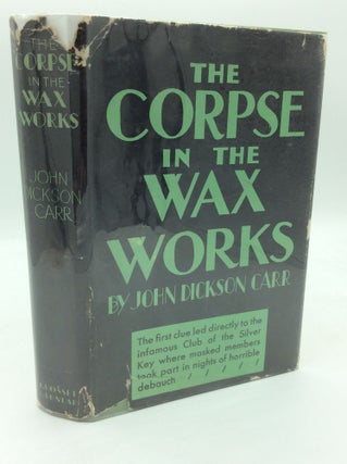 Item #1274079 THE CORPSE IN THE WAX WORKS. John Dickson Carr