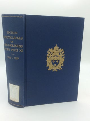 Item #1274787 SIXTEEN ENCYCLICALS OF HIS HOLINESS POPE PIUS XI 1926-1937. Pope Pius XI