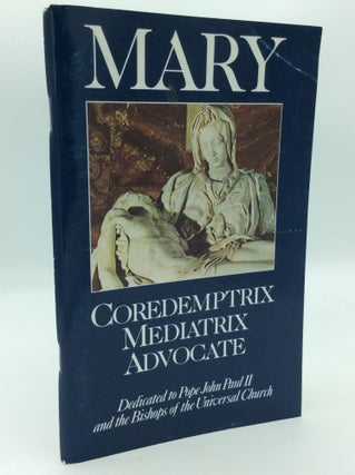 Item #1274789 MARY: COREDEMPTRIX, MEDIATRIX, ADVOCATE; Theological Foundations II; Papal,...