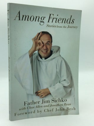 Item #1274803 AMONG FRIENDS: Stories from the Journey. Father Jim Sichko