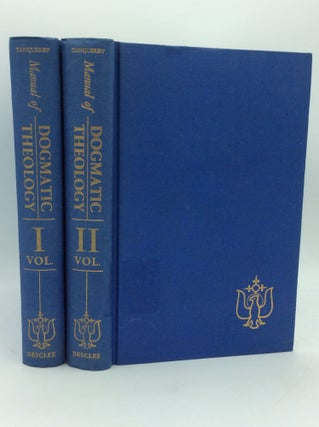 Item #1275234 A MANUAL OF DOGMATIC THEOLOGY Volumes I-II. Adolphe Tanquerey