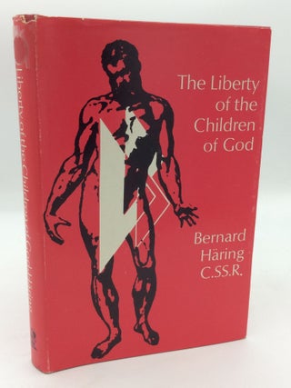 Item #1279415 THE LIBERTY OF THE CHILDREN OF GOD. C. SS R. Bernard Haring