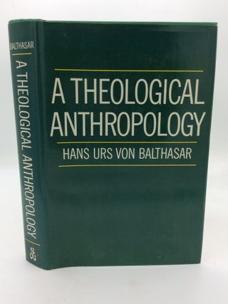 Item #1284593 A THEOLOGICAL ANTHROPOLOGY. Hans Urs von Balthasar
