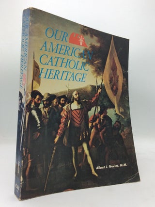 Item #1285703 OUR AMERICAN CATHOLIC HERITAGE. Fr. Albert J. Nevins