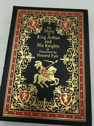 LEGENDS OF KING ARTHUR: The Story of King Arthur and His Knights; The Story of the Champions of the Round Table; The Story of Sir Launcelot and His Companions; The Story of the Grail and the Passing of Arthur