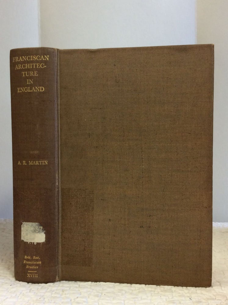 Item #130066 Franciscan Architecture in England. A R. Martin.