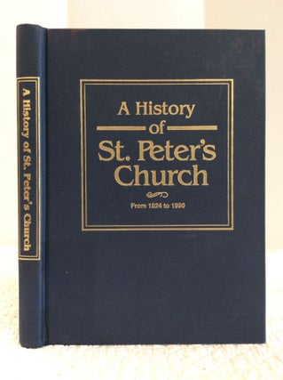 Item #130200 A HISTORY OF ST. PETER'S CHURCH. A. Sue Hagood, Catherine Renard Saleeby