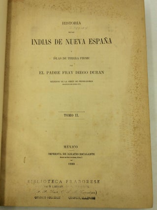 HISTORIA DE LAS INDIAS DE NUEVE-ESPANA Y ISLAS DE TIERRA FIRME: Vols. I-III.
