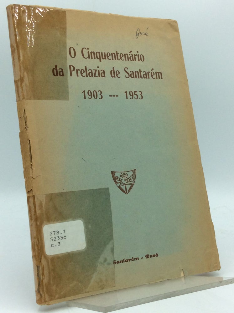 Item #130400 O CINQUENTENARIO DE PRELAZIA DE SANTAREM 1903-1953. Curia Prelaticia, the Franiscans of Santarem.