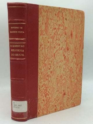 Item #130631 A QUESTAO RELIGIOSA DO BRAZIL PERANTE A SANTA SE OU A MISSAO ESPECIAL A ROMA EM...