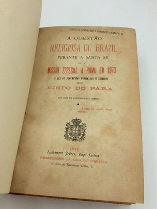 A QUESTAO RELIGIOSA DO BRAZIL PERANTE A SANTA SE OU A MISSAO ESPECIAL A ROMA EM 1873