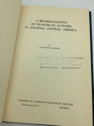 A BIO-BIBLIOGRAPHY OF FRANCISCAN AUTHORS IN COLONIAL CENTRAL AMERICA