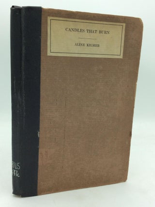 Item #131582 CANDLES THAT BURN. Aline Kilmer