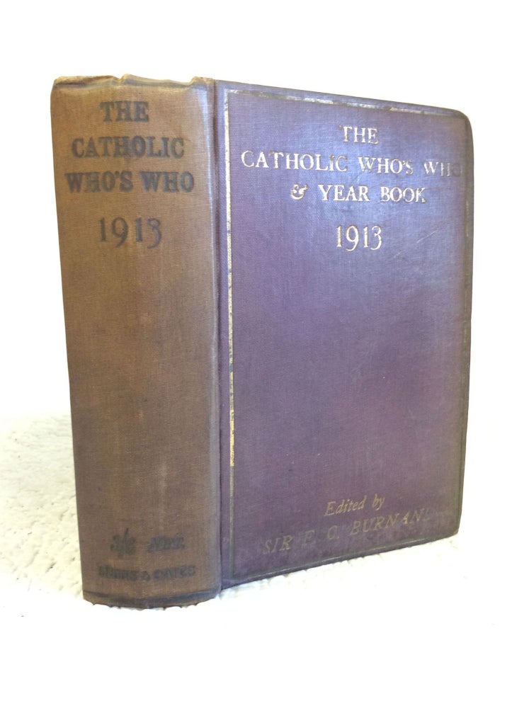 Item #132006 THE CATHOLIC WHO'S WHO & YEAR-BOOK 1913. F. C. Burnand.