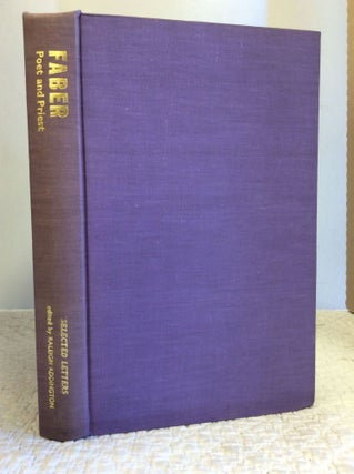 Item #132018 FABER, POET AND PRIEST: SELECTED LETTERS BY FREDERICK WILLIAM FABER 1833-1863....