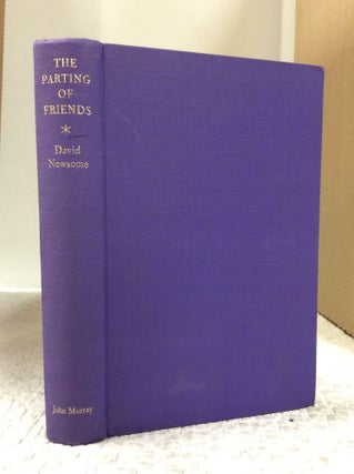 Item #132106 THE PARTING OF FRIENDS: A STUDY OF THE WILBERFORCES AND HENRY MANNING. David Newsome