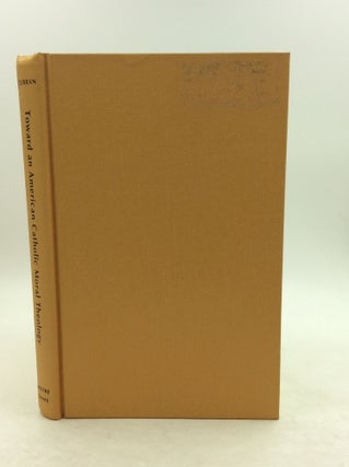 Item #132357 TOWARD AN AMERICAN CATHOLIC MORAL THEOLOGY. Charles E. Curran