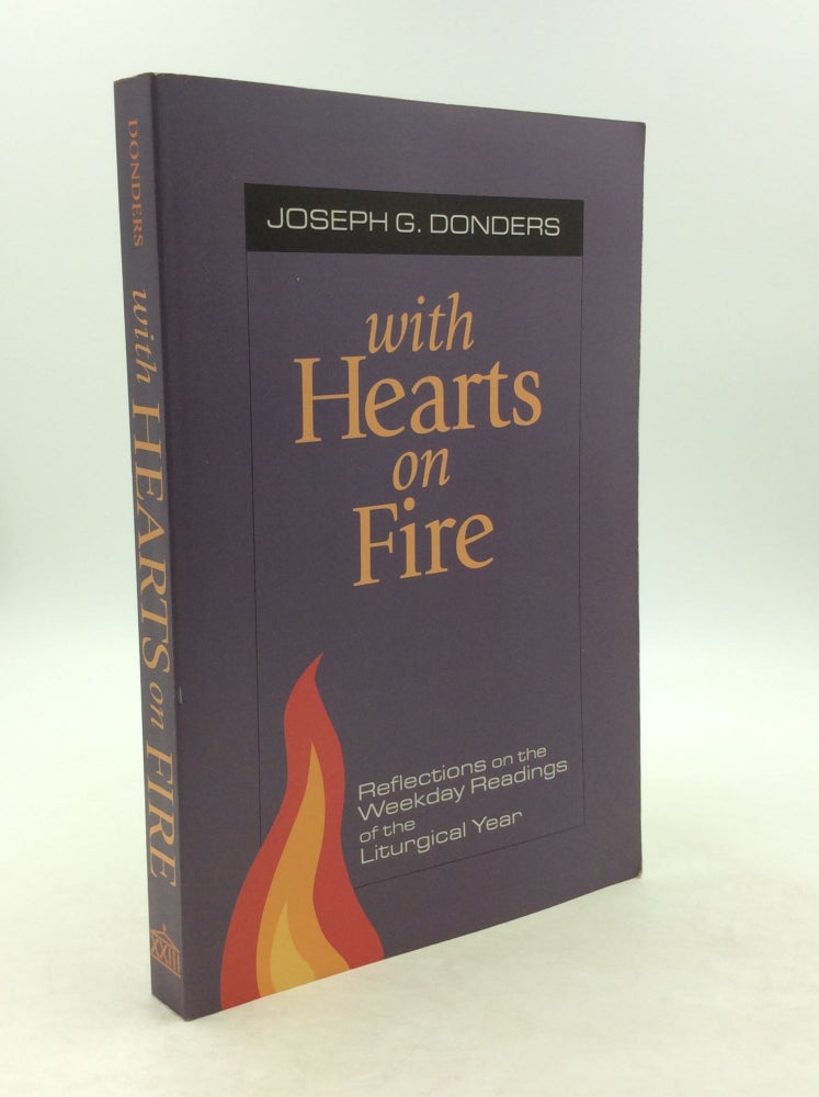 Item #132359 WITH HEARTS ON FIRE: Reflections on the Weekday Readings of the Liturgical Year. Joseph G. Donders.