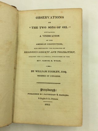 OBSERVATIONS ON "THE TWO SONS OF OIL" Containing a Vindication of the American Constitutions, and Defending the Blessings of Religious Liberty and Toleration, Against the Illiberal Structures of the Rev. Samuel B. Wylie