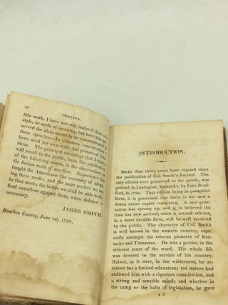 AN ACCOUNT OF THE REMARKABLE OCCURRENCES IN THE LIFE AND TRAVELS OF COLONEL JAMES SMITH, (Late a Citize of Bourbon County, Kentucky,) During His Captivity with the Indians, In the Years 1755, '56, '57, '58 & '59, in Which The Customs, Manners, Traditions, Theological Sentiments, Mode of Warfare, Military Tactics, Discipline and Encampments, Treatment of Prisoners, &c. Are Better Explained, and More Minutely Related, Than Has Been Heretofore Done, by Any Author on That Subject. Together with a Description of the Soil, Timber and Waters, where He Travelled with the Indians During His Captivity. To Which is Added, A Brief Acccount of Some Very Uncommon Occurences, Which Transpired After His Return from Captivity; As Well As of the Different Campaigns Carried On Against the Indians to the Westward of Fort Pitt, Since the Year 1755, to the Present Date, 1799. Written By Himself.