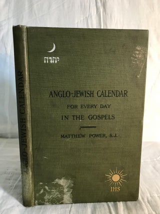 Item #132556 ANGLO-JEWISH CALENDAR FOR EVERY DAY IN THE GOSPELS: Being an Introduction to the...