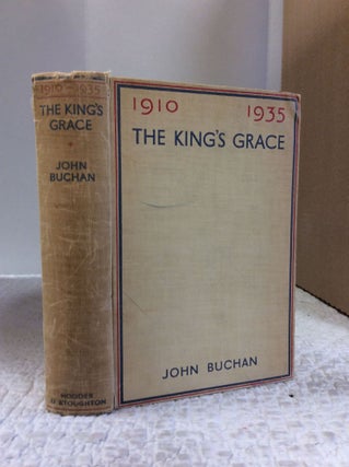 Item #140298 THE KING'S GRACE 1910-1935. John Buchan