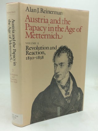 Item #140766 AUSTRIA AND THE PAPACY IN THE AGE OF METTERNICH Volume 2: Revolution and Reaction,...