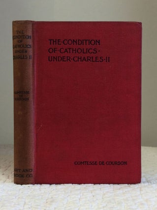 Item #140866 THE CONDITION OF ENGLISH CATHOLICS UNDER CHARLES II. Comtesse R. de Courson