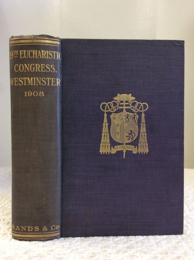 Item #140905 REPORT OF THE NINETEENTH EUCHARISTIC CONGRESS, HELD AT WESTMINSTER FROM 9TH TO 13TH SEPTEMBER 1908