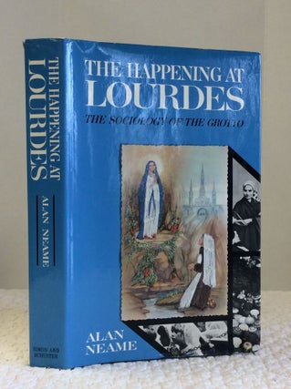 Item #140952 THE HAPPENING AT LOURDES: THE SOCIOLOGY OF THE GROTTO. Alan Neame