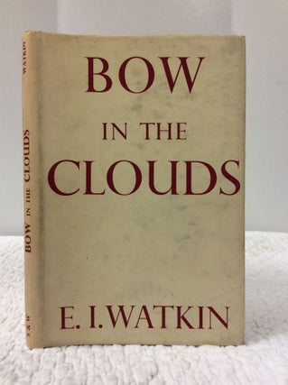 Item #140994 BOW IN THE CLOUDS. Edward I. Watkin